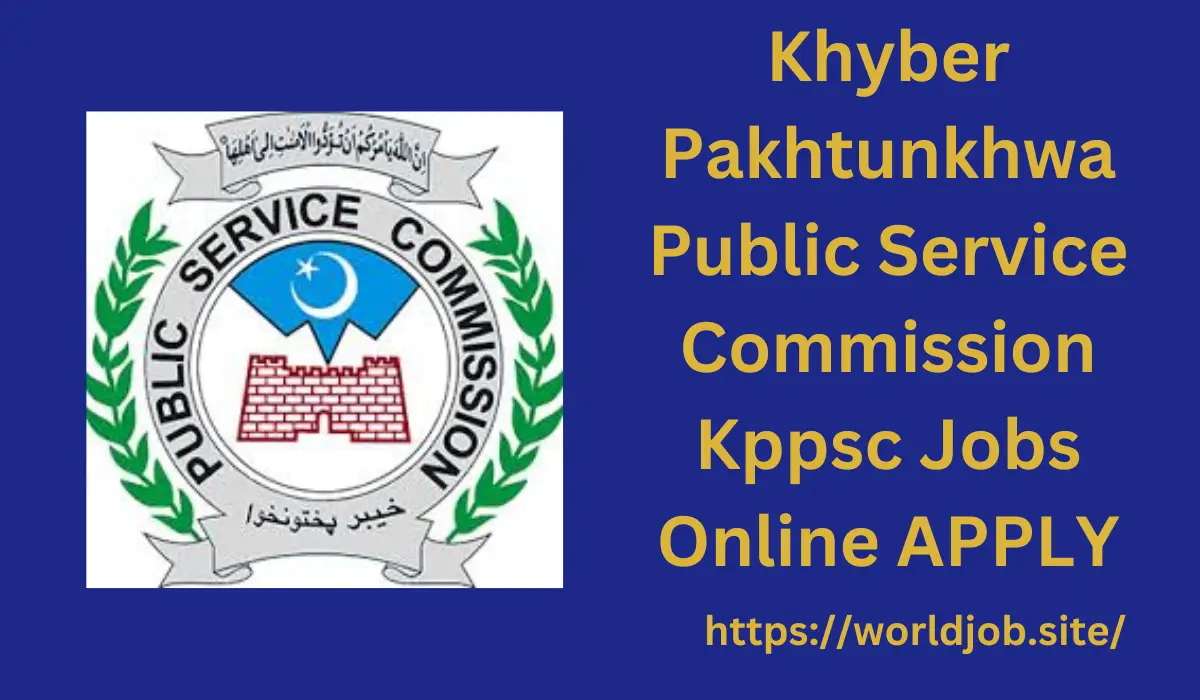 Khyber Pakhtunkhwa Public Service Commission Kppsc Jobs